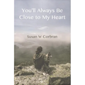 You'll Always Be Close to My Heart