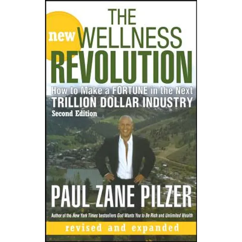 The New Wellness Revolution: How to Make a Fortune in the Next Trillion Dollar Industry