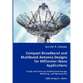 Compact Broadband and Multiband Antenna Designs for Millimeter-Wave Applications