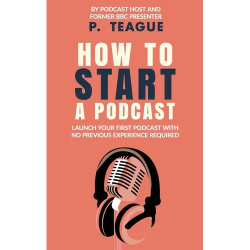 How To Start A Podcast: Launch A Podcast For Free With No Previous Experience