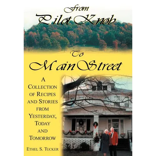 From Pilot Knob to Main Street: A Collection of Recipes and Stories from Yesterday, Today & Tomorrow