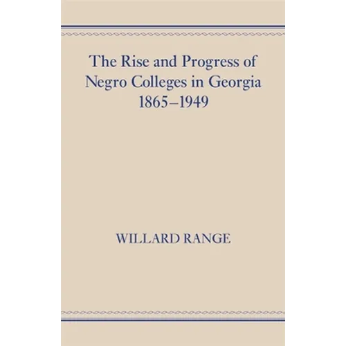 The Rise and Progress of Negro Colleges in Georgia, 1865-1949