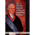 Illustrated Masonic Secrets of America's Founding Fathers