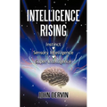 Intelligence Rising: From Instinct to Intelligence to Super Intelligence