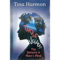 Those Voices: The Demons In Mom's Mind: The Demons in Mom's Mind: The Demons in Moms Mind