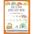 How to Draw Almost Every Animal: An Illustrated Sourcebook