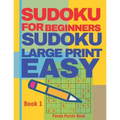 Sudoku For Beginners: Sudoku Large Print Easy - Brain Games Relax And Solve Sudoku - Book 1