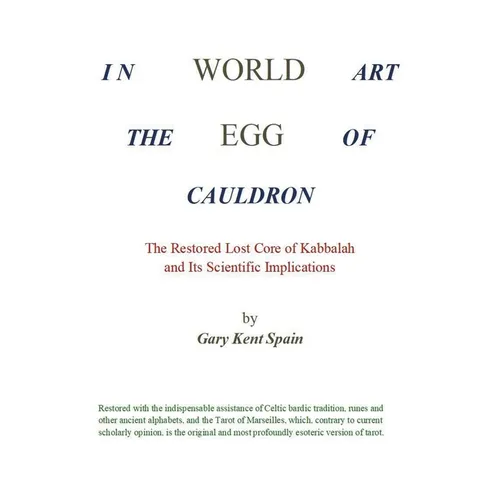 World Egg in the Cauldron of Art: The Restored Lost Core of Kabbalah and Its Scientific Implications