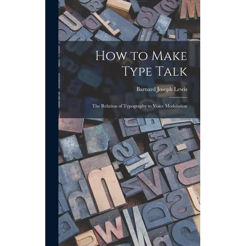 How to Make Type Talk; the Relation of Typography to Voice Modulation
