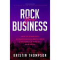 Rock Your Business: How to Stand Out, Attract High Caliber Clients, and Create a Rush of New Sales