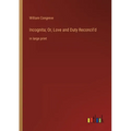 Incognita; Or, Love and Duty Reconcil'd: in large print