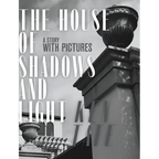 The House of Shadows and Light: A Story with Pictures