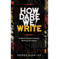 How Dare We! Write: A Multicultural Creative Writing Discourse
