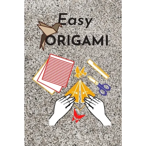 Easy origami: Fun and simple origami projects for kids