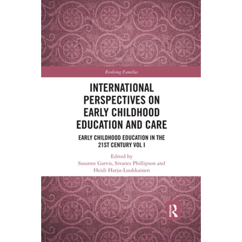 International Perspectives on Early Childhood Education and Care: Early Childhood Education in the 21st Century Vol I