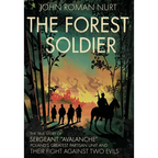 The Forest Soldier: The True Story of Sergeant "Avalanche," Poland's Greatest Partisan Unit and Their Fight Against Two Evils - Hardcover