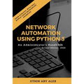 Network Automation using Python 3: An Administrator's Handbook