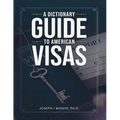 A Dictionary Guide to American Visas: Self-help immigration handbook