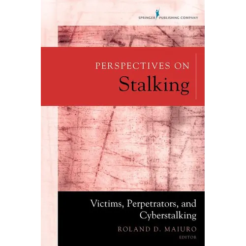 Perspectives on Stalking: Victims, Perpetrators, and Cyberstalking