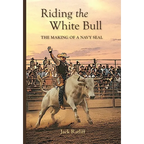 Riding the White Bull: The Making of a Navy SEAL - Hardcover