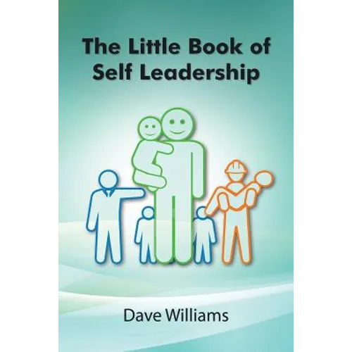 The Little Book of Self Leadership: Daily Self Leadership Made Simple