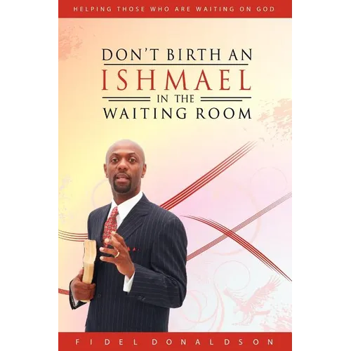 Don't Birth an Ishmael in the Waiting Room