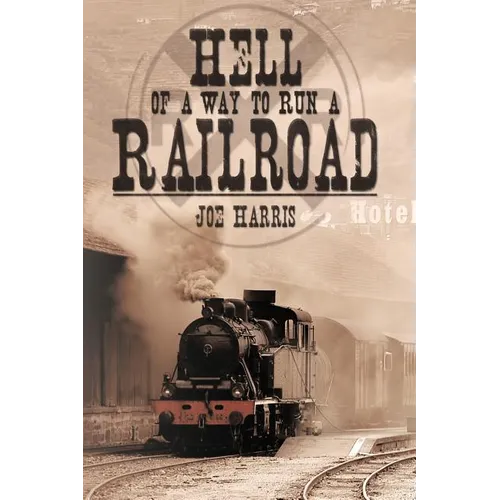 Hell of a Way to Run a Railroad