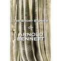 The Short Stories Of Arnold Bennett