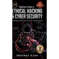 Beginners Guide To Ethical Hacking and Cyber Security