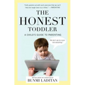 The Honest Toddler: A Child's Guide to Parenting