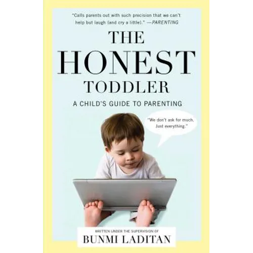 The Honest Toddler: A Child's Guide to Parenting
