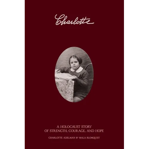 Charlotte: A Holocaust Story of Strength, Courage, and Hope