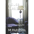 House Cleansing: Spiritual Hygiene for the Home