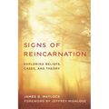 Signs of Reincarnation: Exploring Beliefs, Cases, and Theory