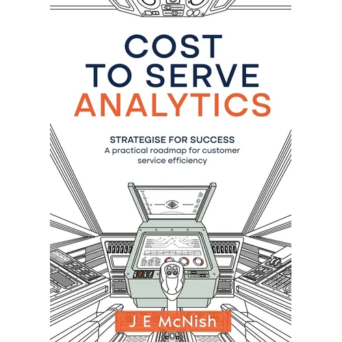 Cost to Serve Analytics: Strategise for success: A practical roadmap for customer service efficiency
