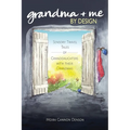 Grandma + Me, By Design: Sensory Travel Tales of Granddaughters With Their Grandmas