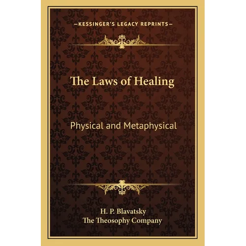 The Laws of Healing: Physical and Metaphysical