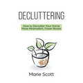 Decluttering: How to Declutter Your Home More Minimalism, Fewer Books
