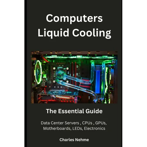 Computers Liquid Cooling: The Essential Guide