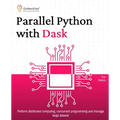 Parallel Python with Dask: Perform distributed computing, concurrent programming and manage large dataset