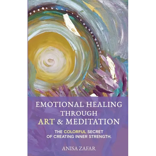 Emotional Healing Through Art: The Colourful Secret of Creating Inner Strength