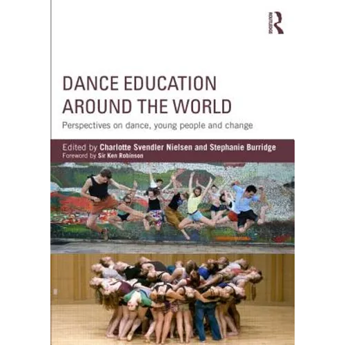 Dance Education Around the World: Perspectives on Dance, Young People and Change