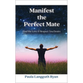 Manifest the Perfect Mate: Find the Love and Respect You Desire