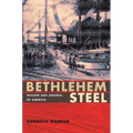 Bethlehem Steel: Builder and Arsenal of America