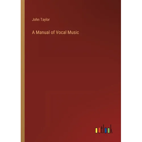 A Manual of Vocal Music