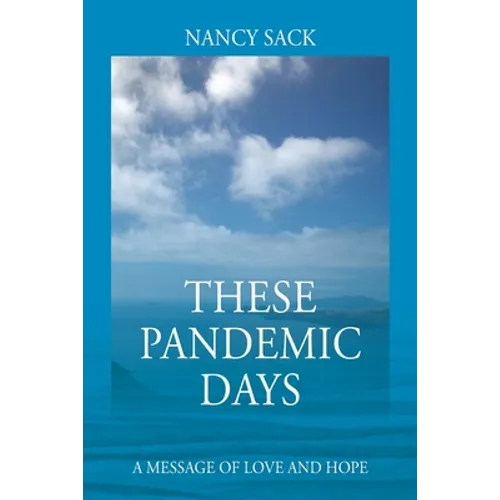 These Pandemic Days: A Message of Love and Hope