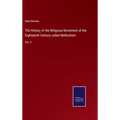 The History of the Religious Movement of the Eighteenth Century called Methodism: Vol. II