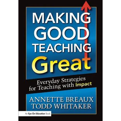 Making Good Teaching Great: Everyday Strategies for Teaching with Impact