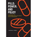 Pills, Power, and Policy: The Struggle for Drug Reform in Cold War America and Its Consequences Volume 23