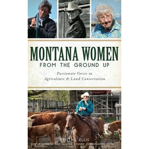 Montana Women from the Ground Up: Passionate Voices in Agriculture and Land Conservation